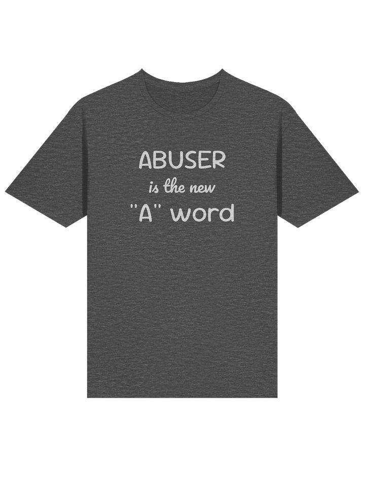 Abuser is the new "A" Word T-shirt product image (2)