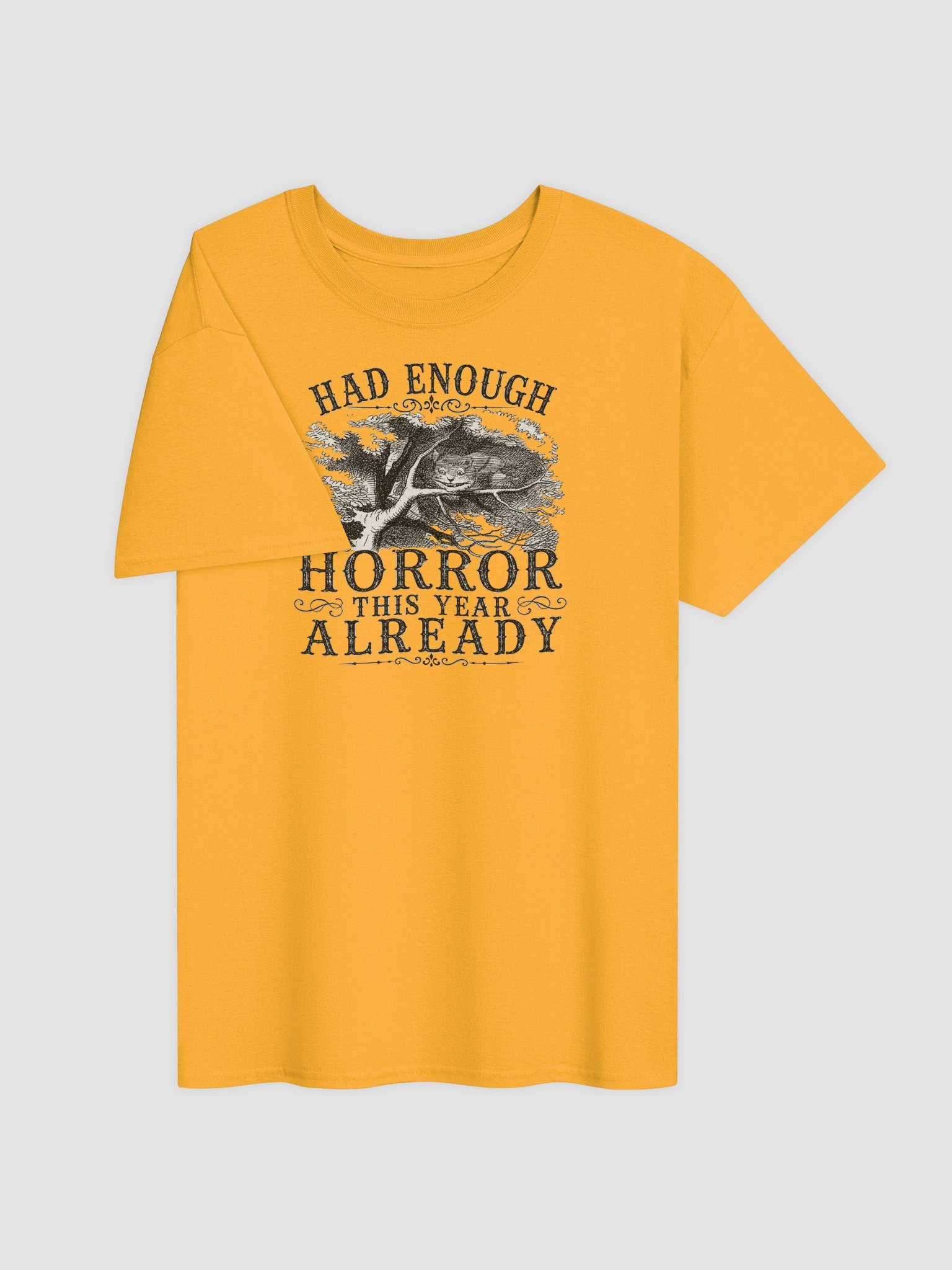 HAD ENOUGH HORROR THIS YEAR ALREADY, Cheshire Cat, Halloween Unisex Heavyweight T-Shirt product image (3)