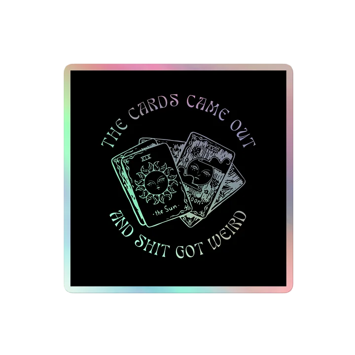 The Cards Came Out Holographic Sticker product image (2)