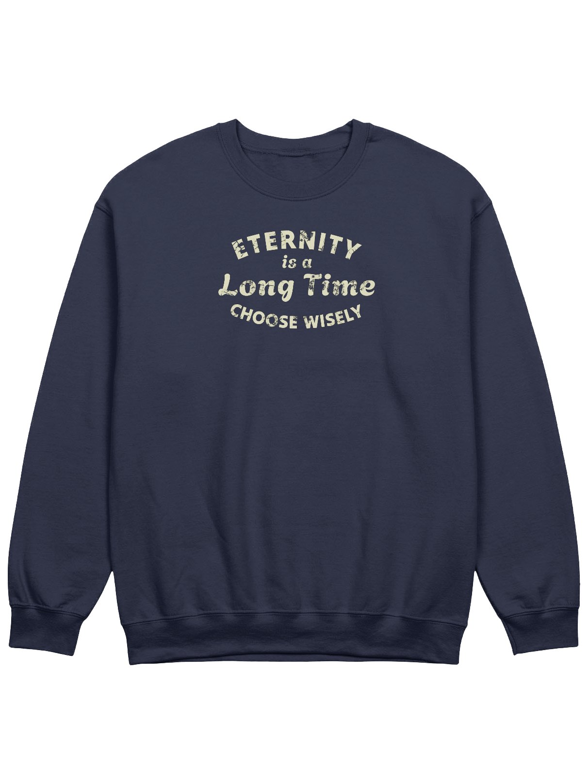 Eternity Is A Long Time. Choose Wisely Sweatshirt product image (5)