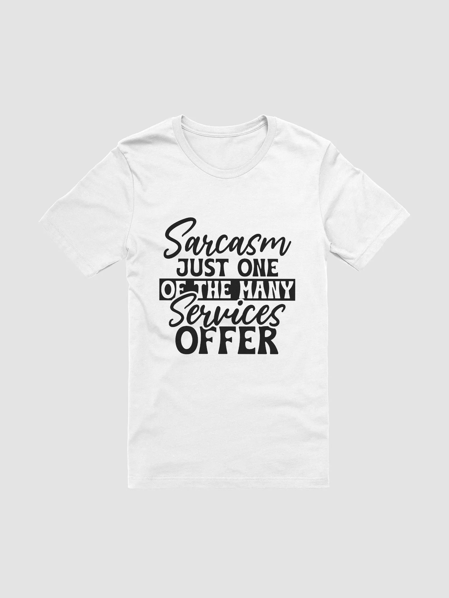 Sarcasm Just One Of The Many Services Offer Women White T-Shirt product image (3)