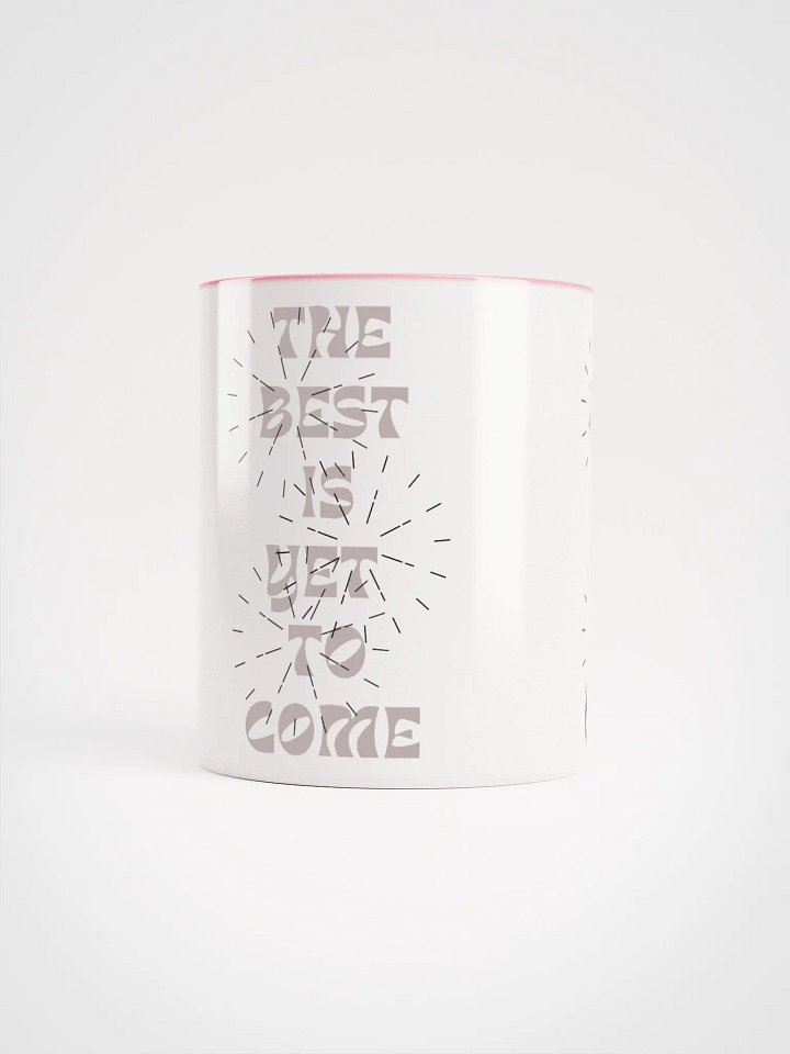 The Best Is Yet To Come : Cutesy Mug product image (11)