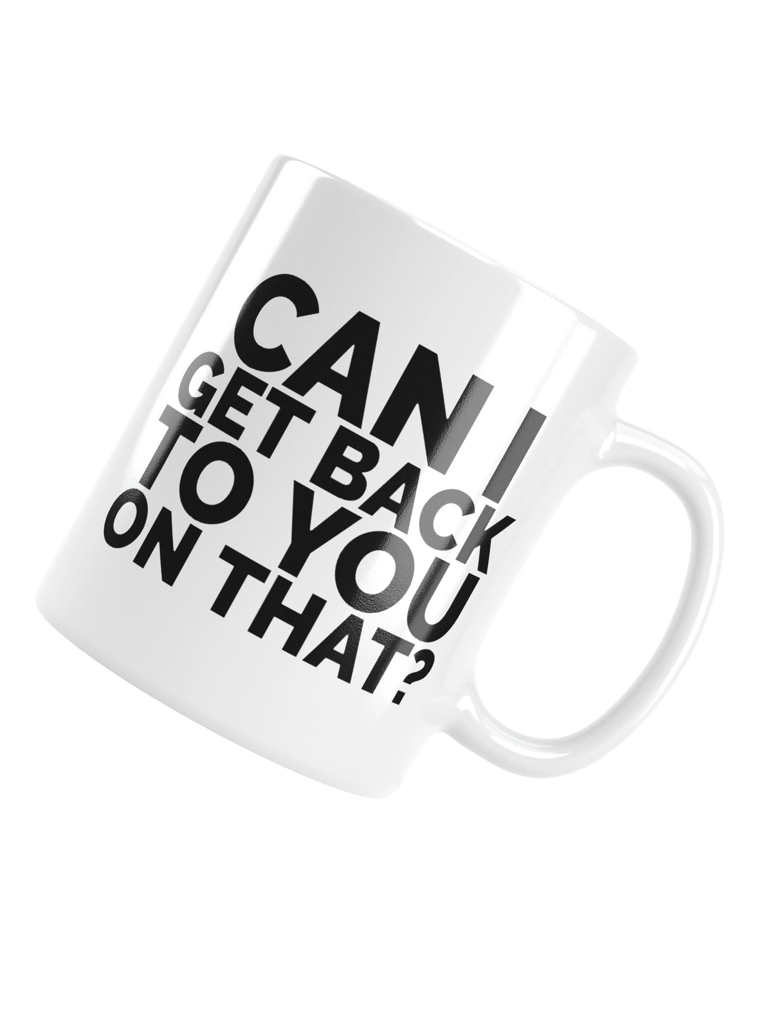 Can I Get Back To You On That ? Mug Cup product image (13)