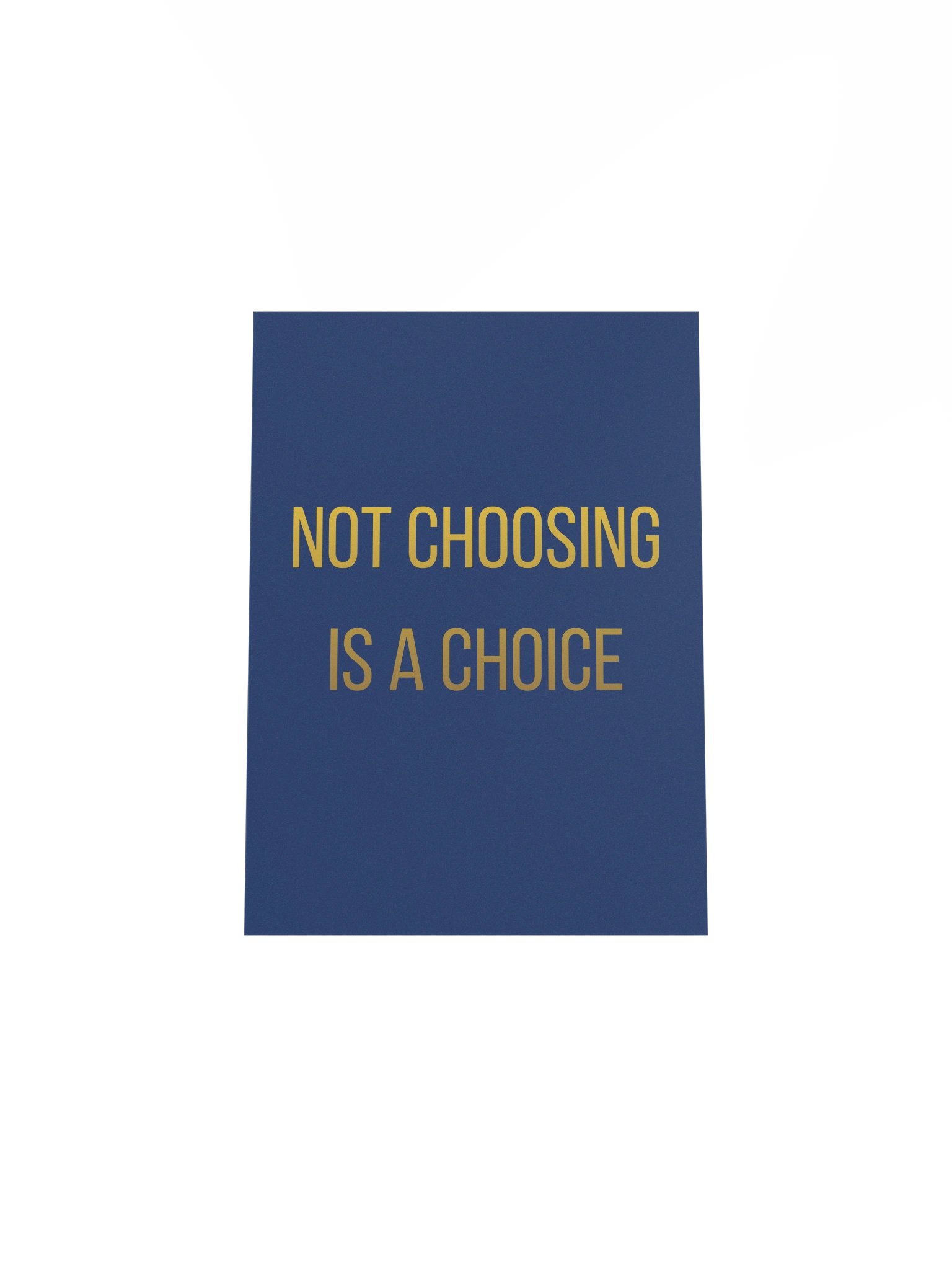 Not Choosing Is a Choice — Physical Wall Art product image (29)