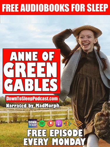 Fall asleep while I read Anne of Green Gables 
FREE chapters every Monday on Down To Sleep, Spotify and everywhere you get po...