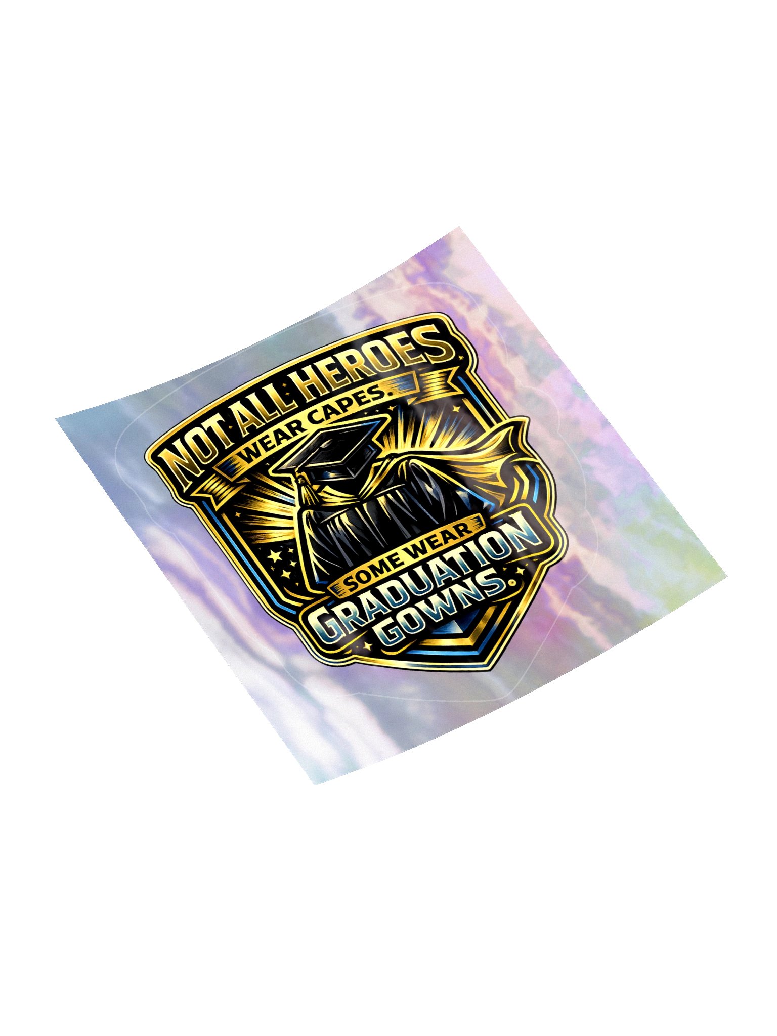 "Not All Heroes Wear Capes. Some Wear Graduation Gowns." Holographic Sticker — Bold Edition product image (5)