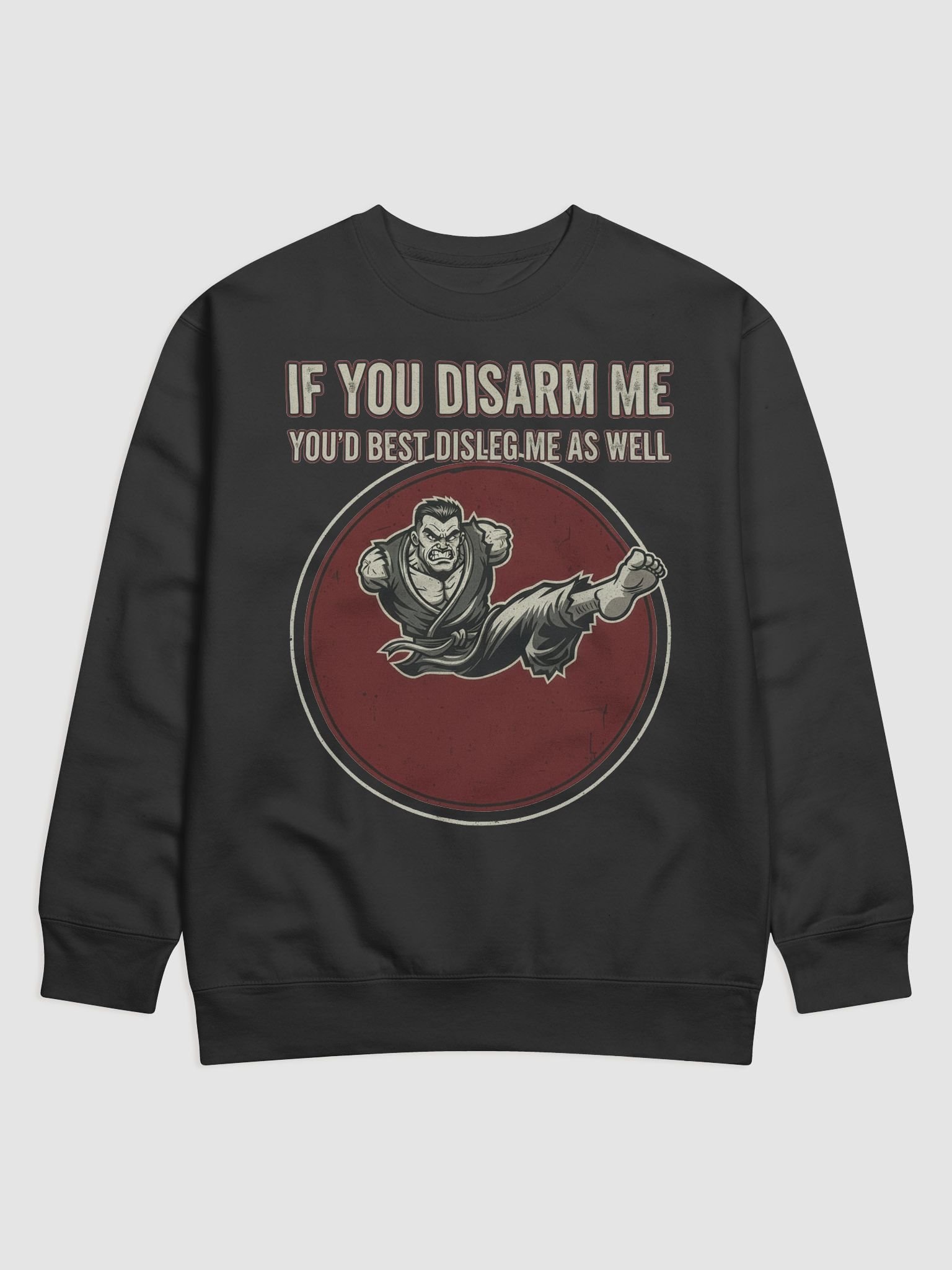 “If You Disarm Me, You’d Best Disleg Me As Well.” – Sweatshirt product image (1)