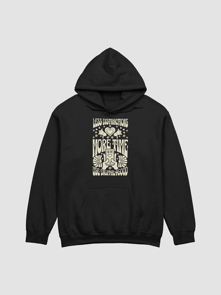 Less Distractions. More Time. Use Digital4Good Hoodie product image (3)