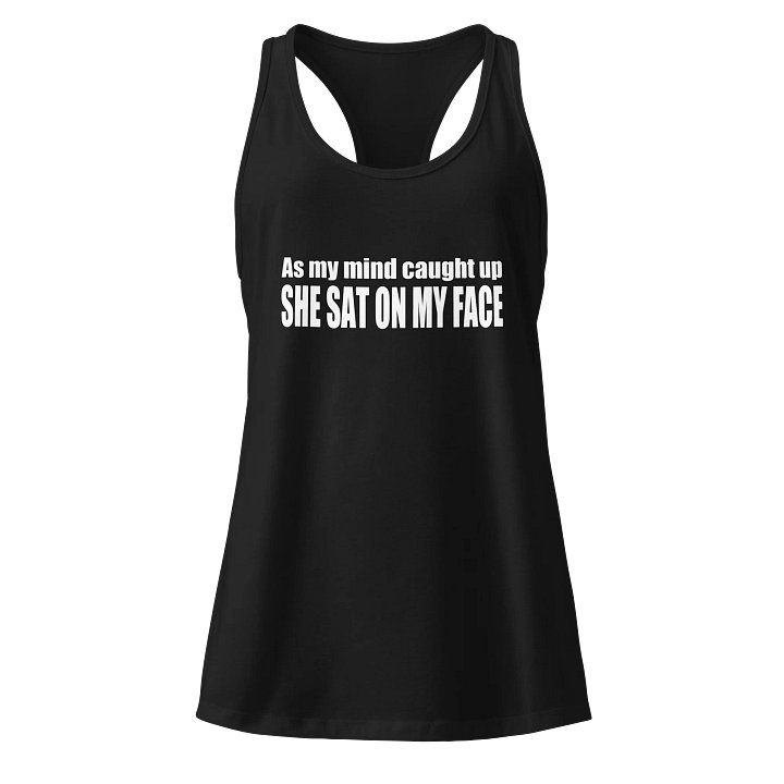 "She Sat on My Face" Women's Racerback Tank product image (1)