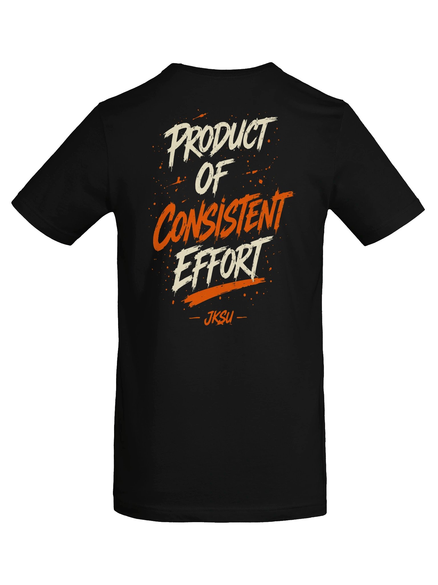 Just Keep Show'n Up "Product of Consistent Effort" product image (6)