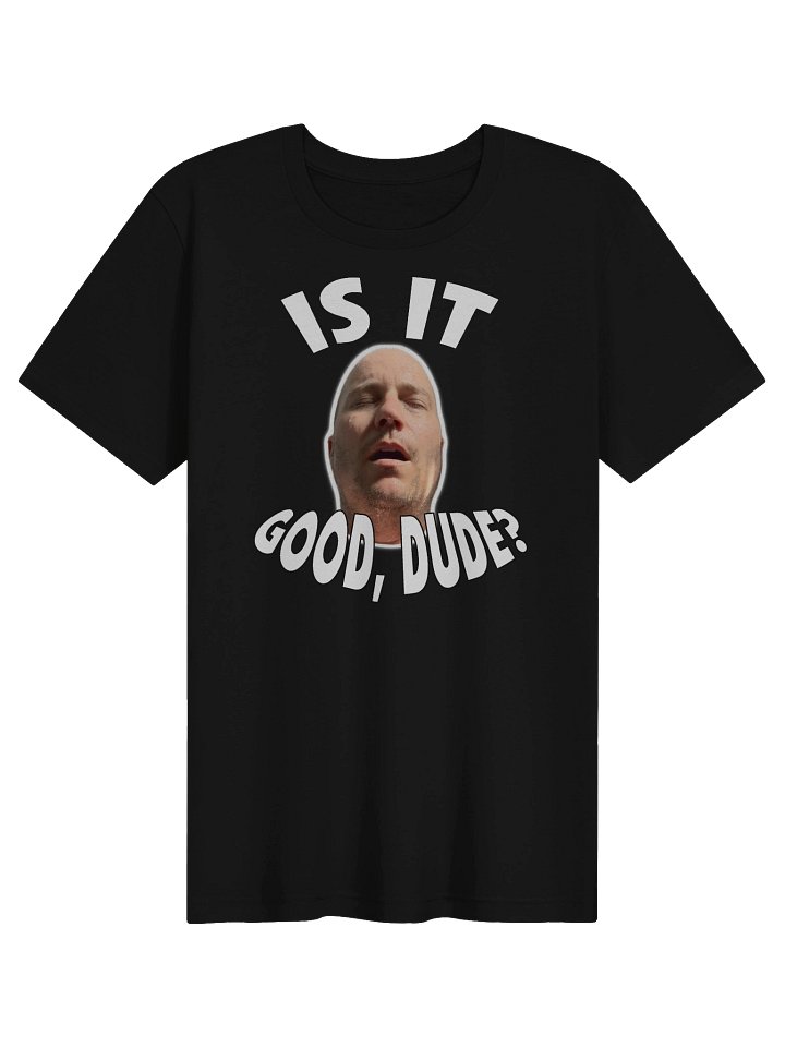 Is it good, dude (sweating bullets) product image (1)