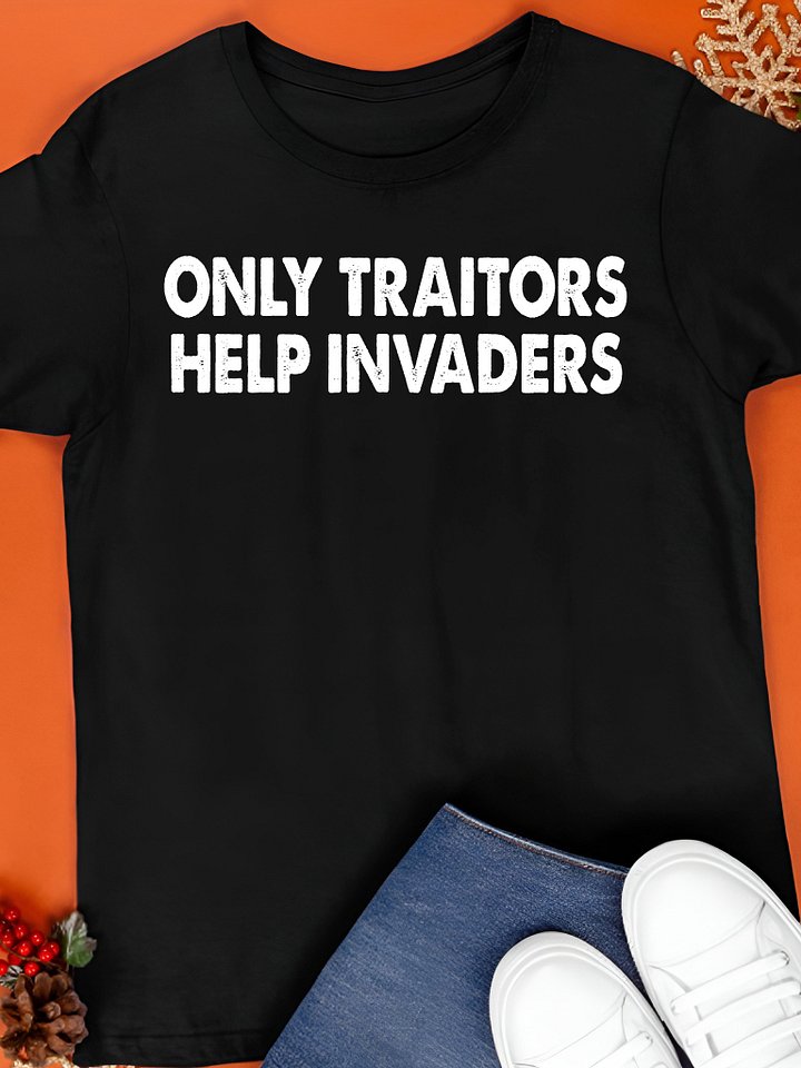 Only Traitors Help Invaders Shirt product image (1)