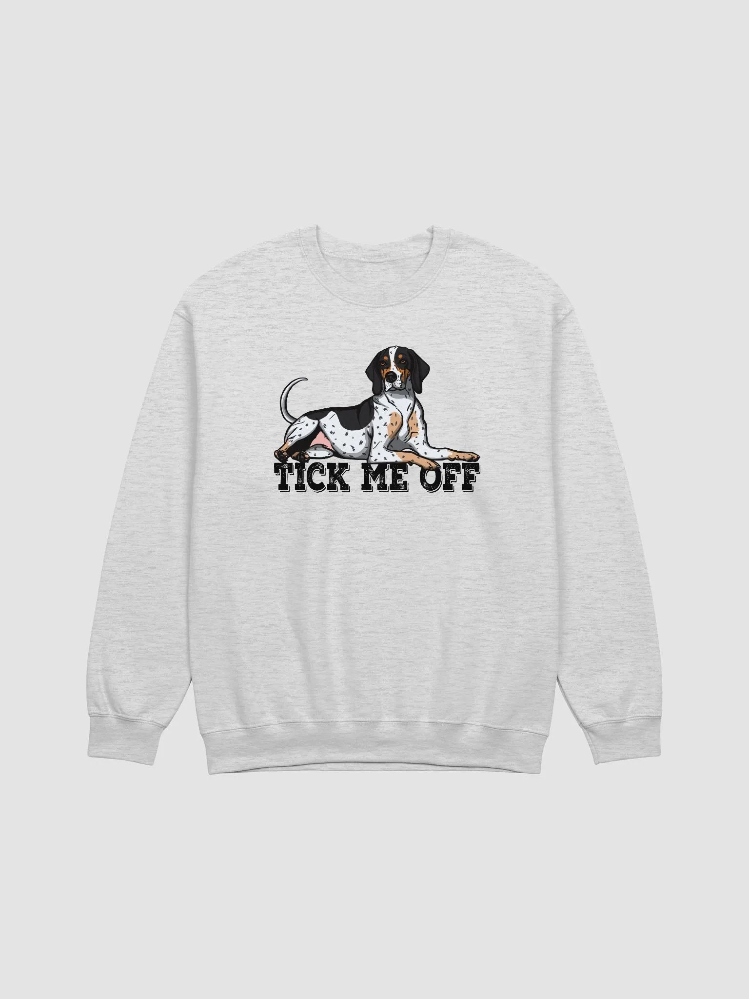 Tick Me Off Sweatshirt of a Bluetick Coonhound | Funny Shirt for Coonhound Paw-rents product image (1)