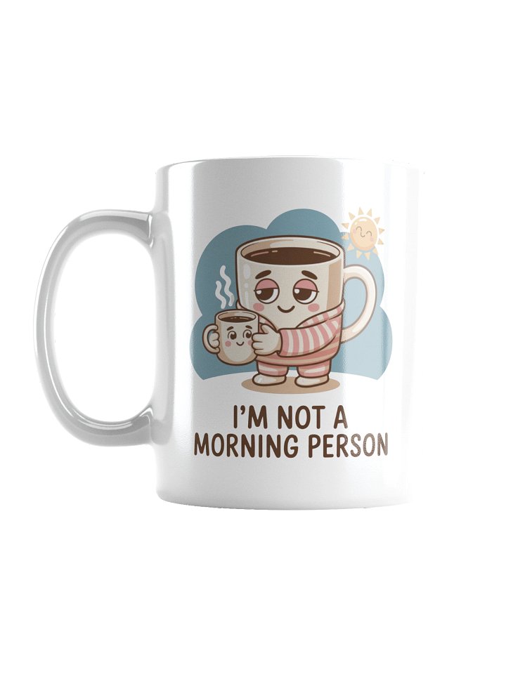 I’m Not a Morning Person Funny Coffee Mug – Lazy Morning Humor product image (1)