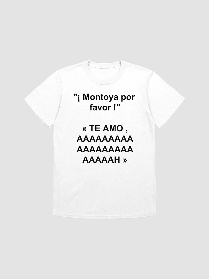 "¡ Montoya por favor !" « TE AMO , AAAAAAAAAAAAAAAAAAAAAAAH » T-Shirt product image (1)
