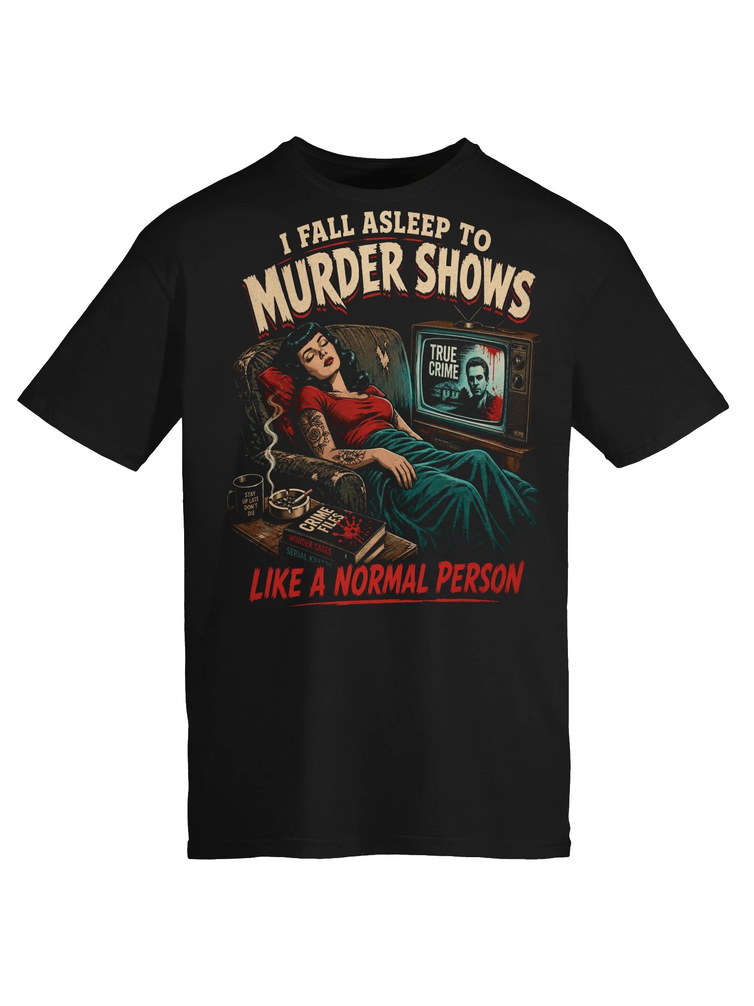 I Fall Asleep to Murder Shows Like a Normal Person T-Shirt product image (5)