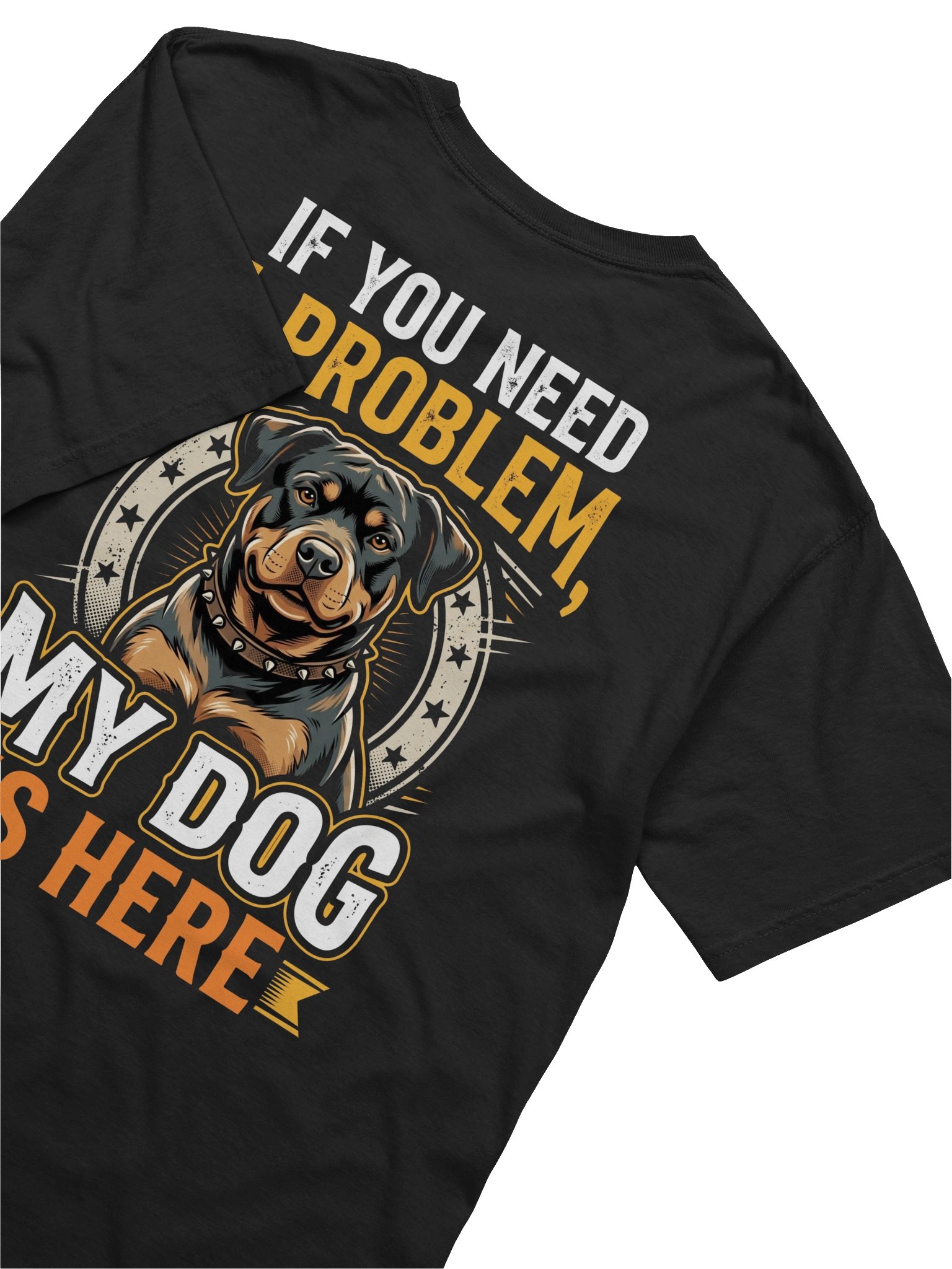 If You Need a Problem My Dog Is Here product image (6)