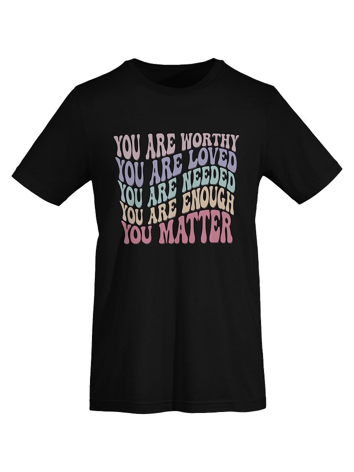 You Are Worthy You Are Loved You Matter – Affirmation for Healing Unisex T-Shirt product image (1)
