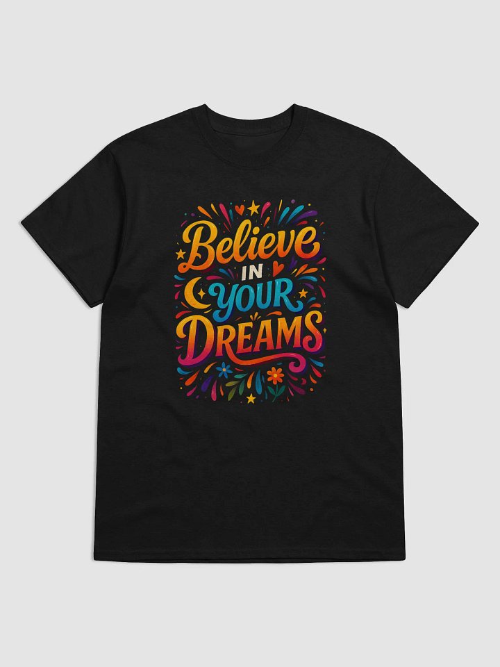 Believe in Your Dreams | Vibrant Motivational Graphic Tee product image (1)