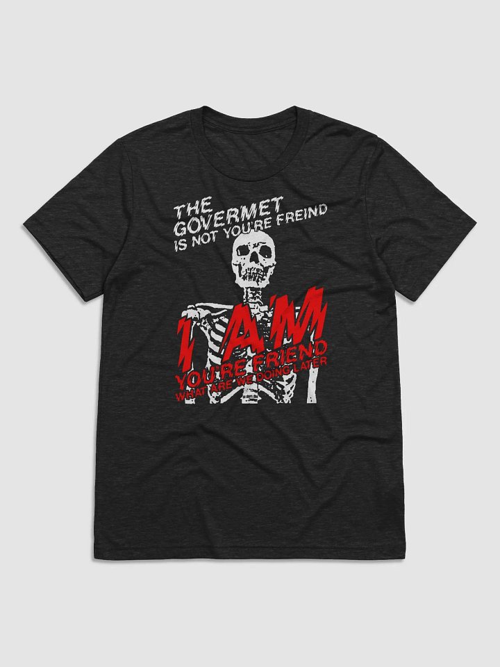 THE GOVERNMENT IS NOT YOUR FRIEND - TRY BLEND product image (1)