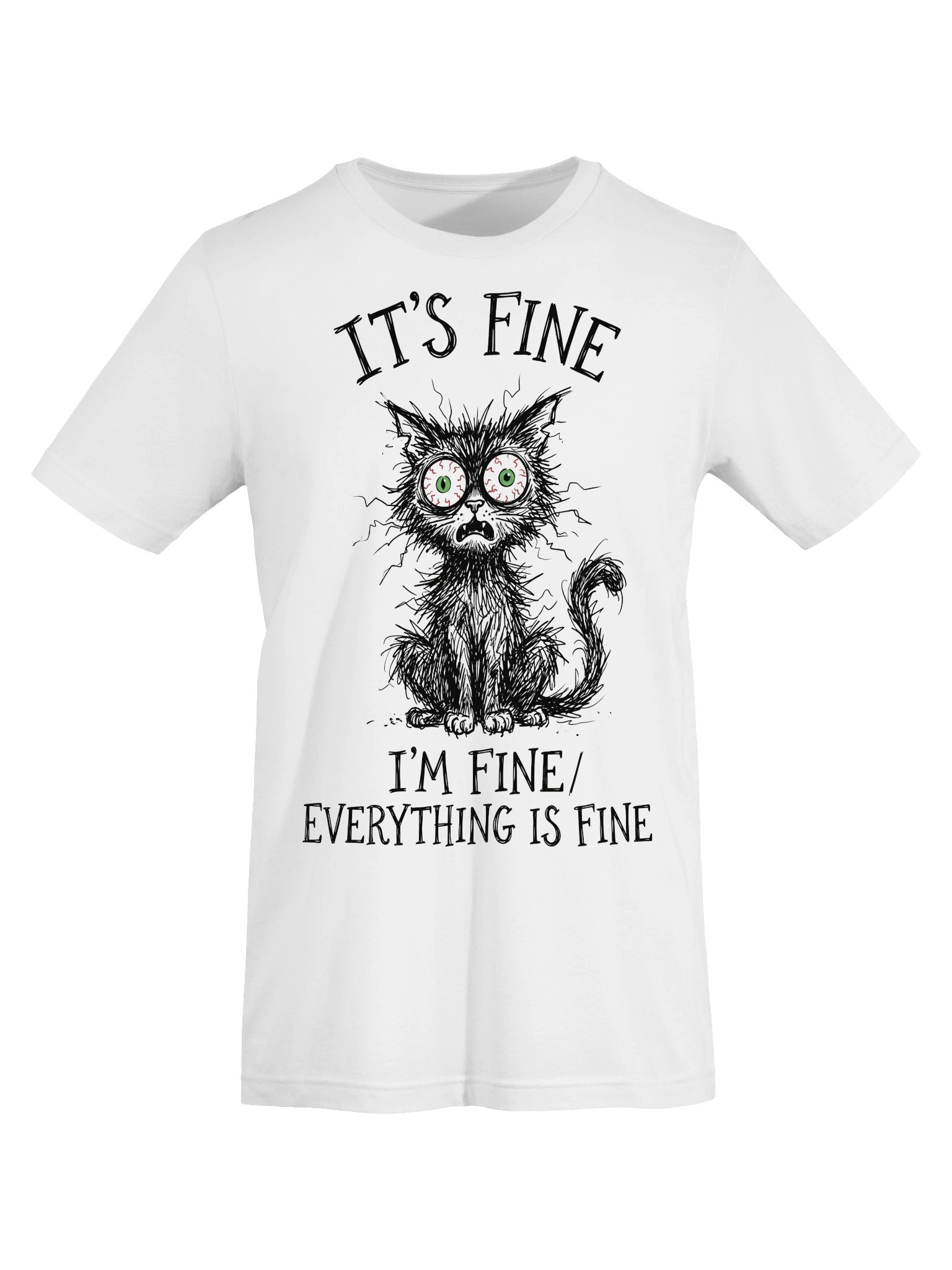 It's Fine Everything Is Fine - Funny Chaotic Cat Anxiety T-Shirt product image (28)