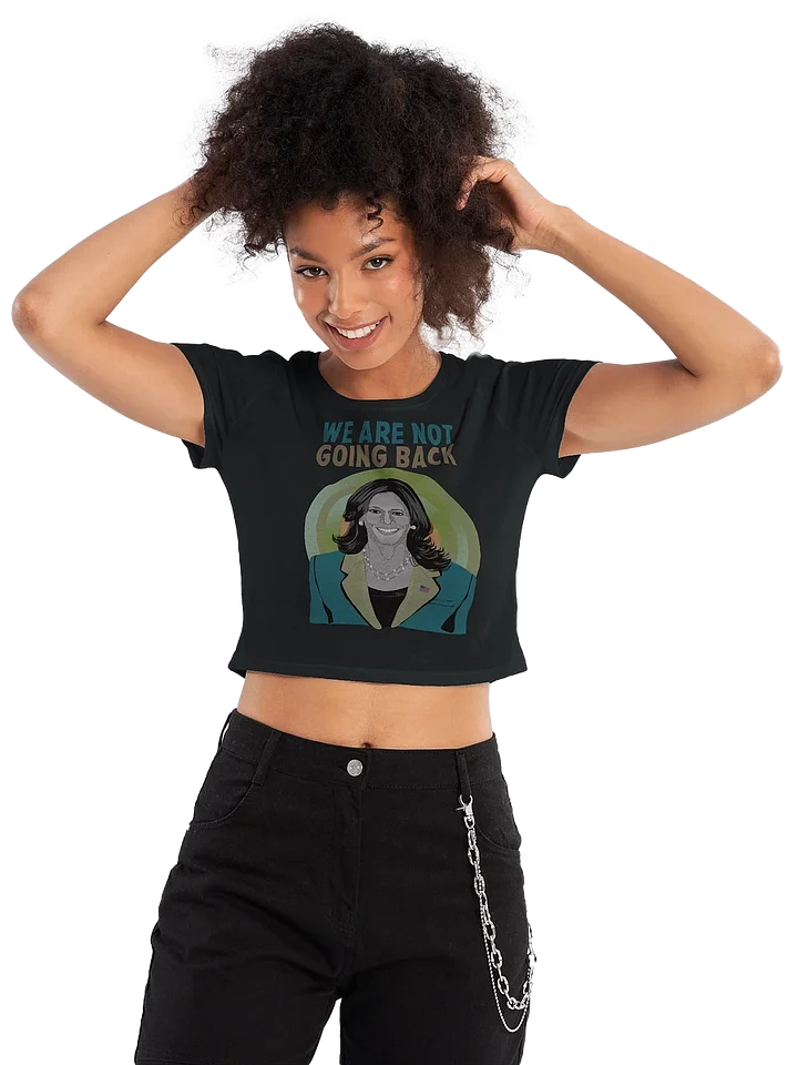 We Are Not Going Back Kamala Harris Campaign Supporter and Election Day Crop Top product image (2)