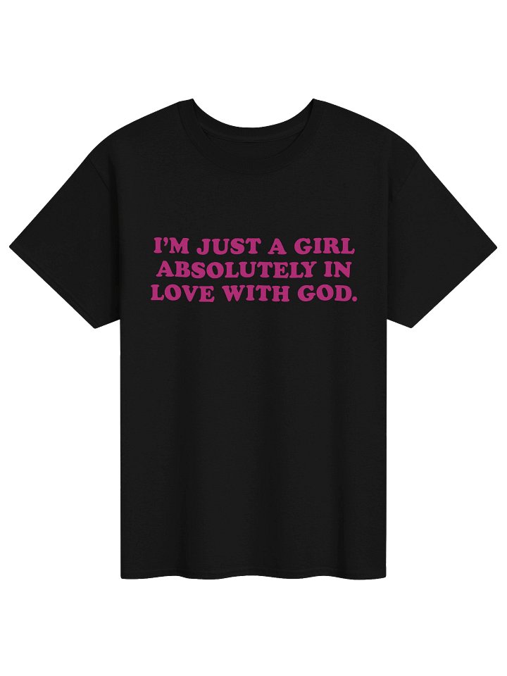 I'm Just A Girl Absolutely In Love With God T-Shirt product image (2)