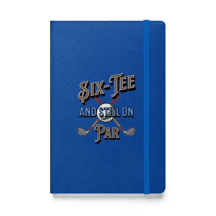 Six-Tee And Still On Par Golfing Hardcover Notebook product image (1)