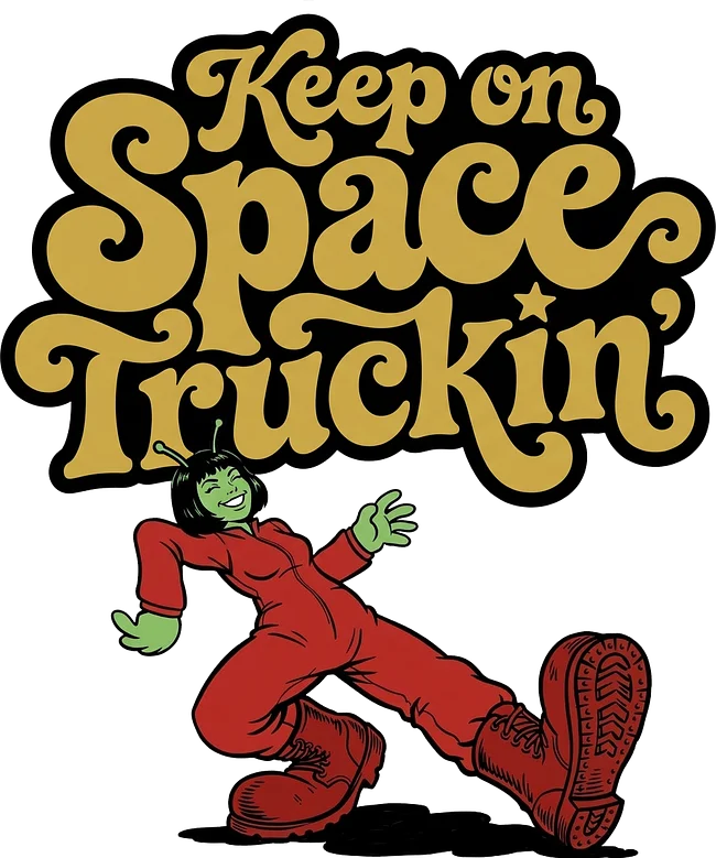 Keep on Space Truckin'