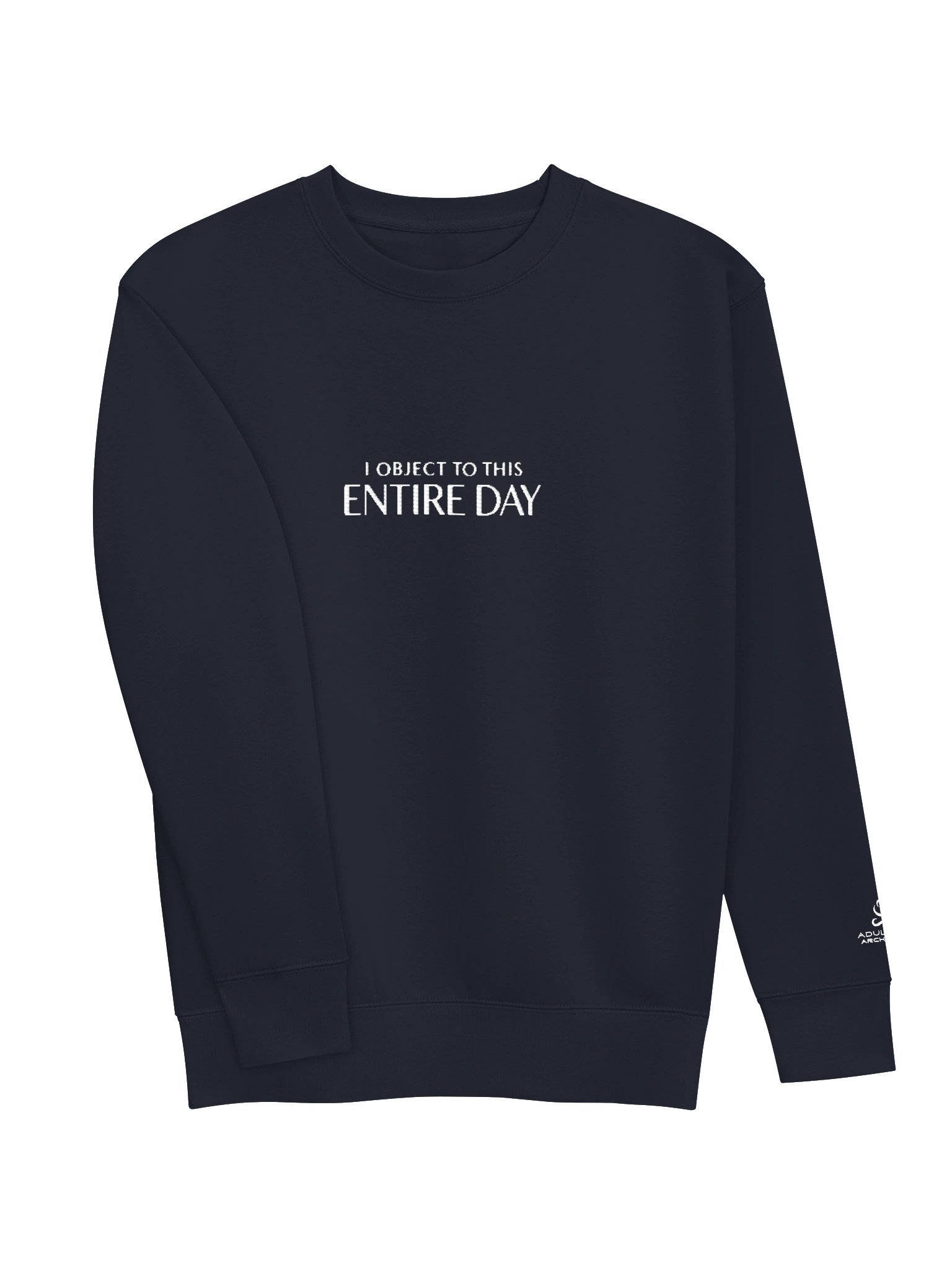 “I Object to This Entire Day” — Unisex Premium Crewneck Sweatshirt product image (86)