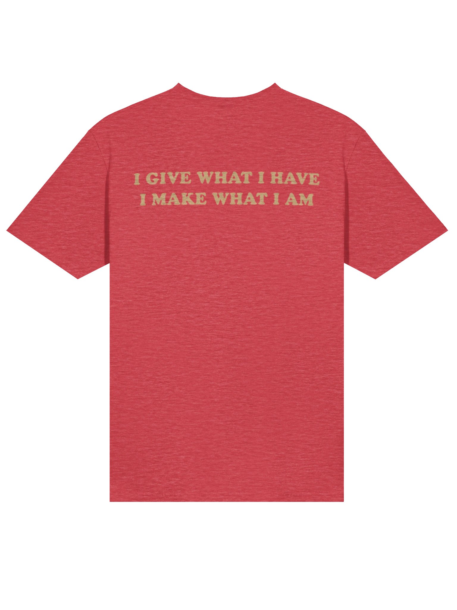 I Give What I Have, I Make What I Am T-Shirt product image (2)