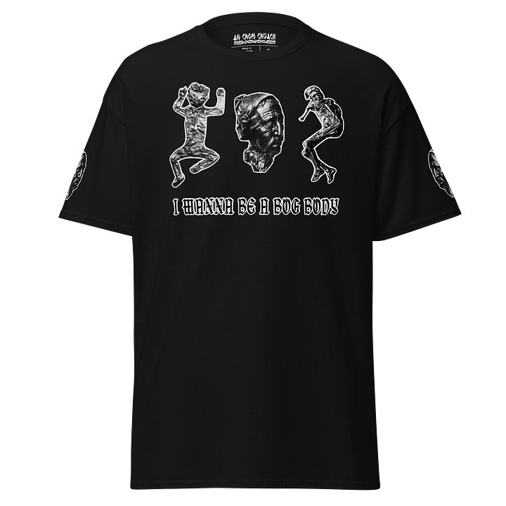 I WANNA BE A BOG BODY t-shirt product image (1)