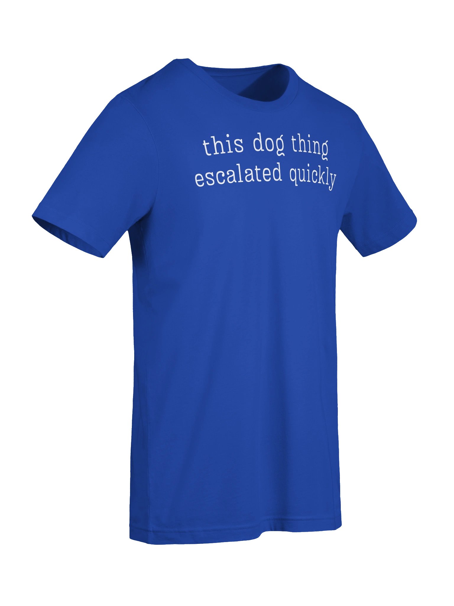 Funny Dog Lover T-Shirt | This Dog Thing Escalated Quickly Tee | Dog Parent Graphic Shirt | Gift for Pet Owners product image (73)