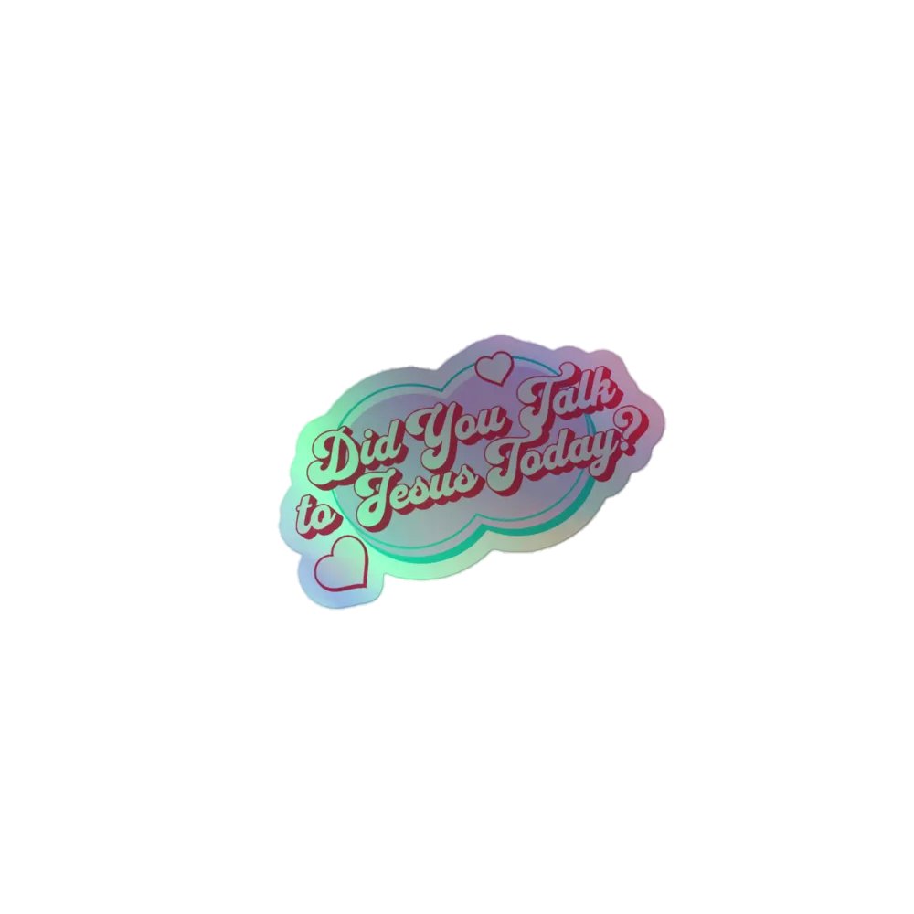 "Did You Talk to Jesus Today?" Holographic Sticker product image (1)