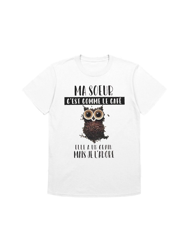 Ma sœur c'est comme le café elle a un grain mais je l'adore product image (99)