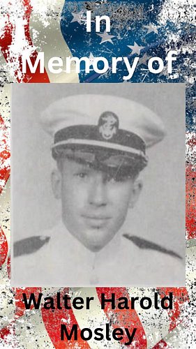 In memory of
Walter Harold Mosley (1916 - 1942)

As we enjoy this holiday, take a moment to remember the true cost behind the...