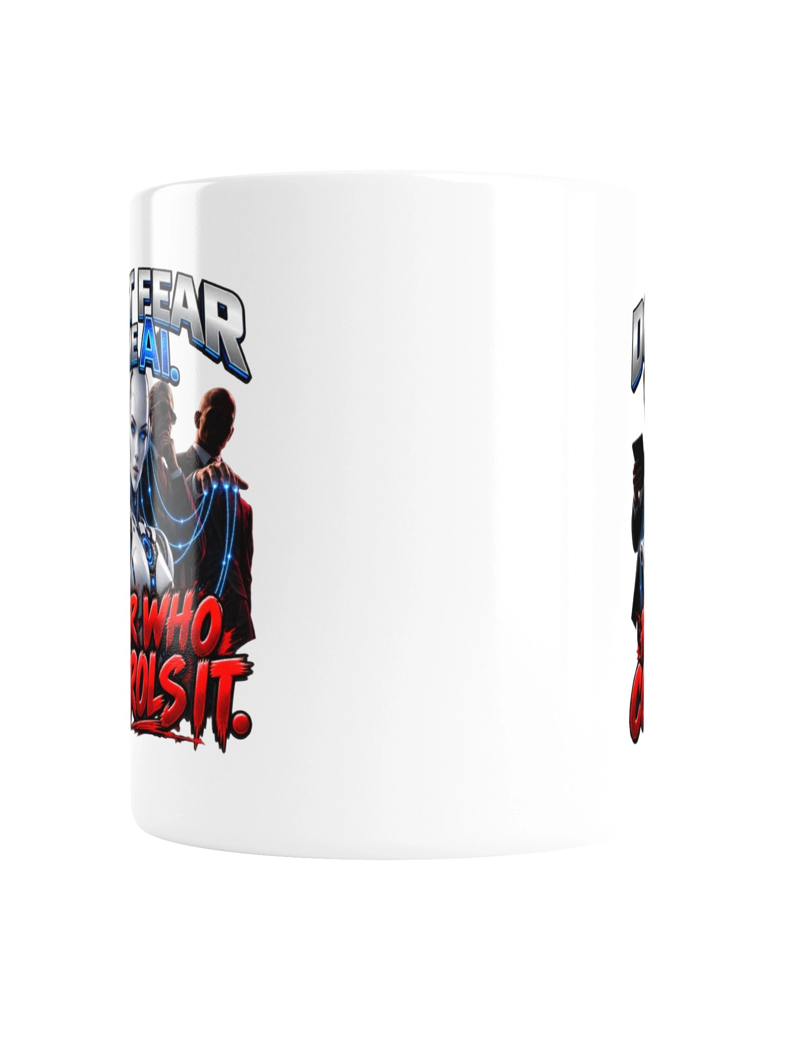 DON’T FEAR THE AI. FEAR WHO CONTROLS IT. MUG product image (4)