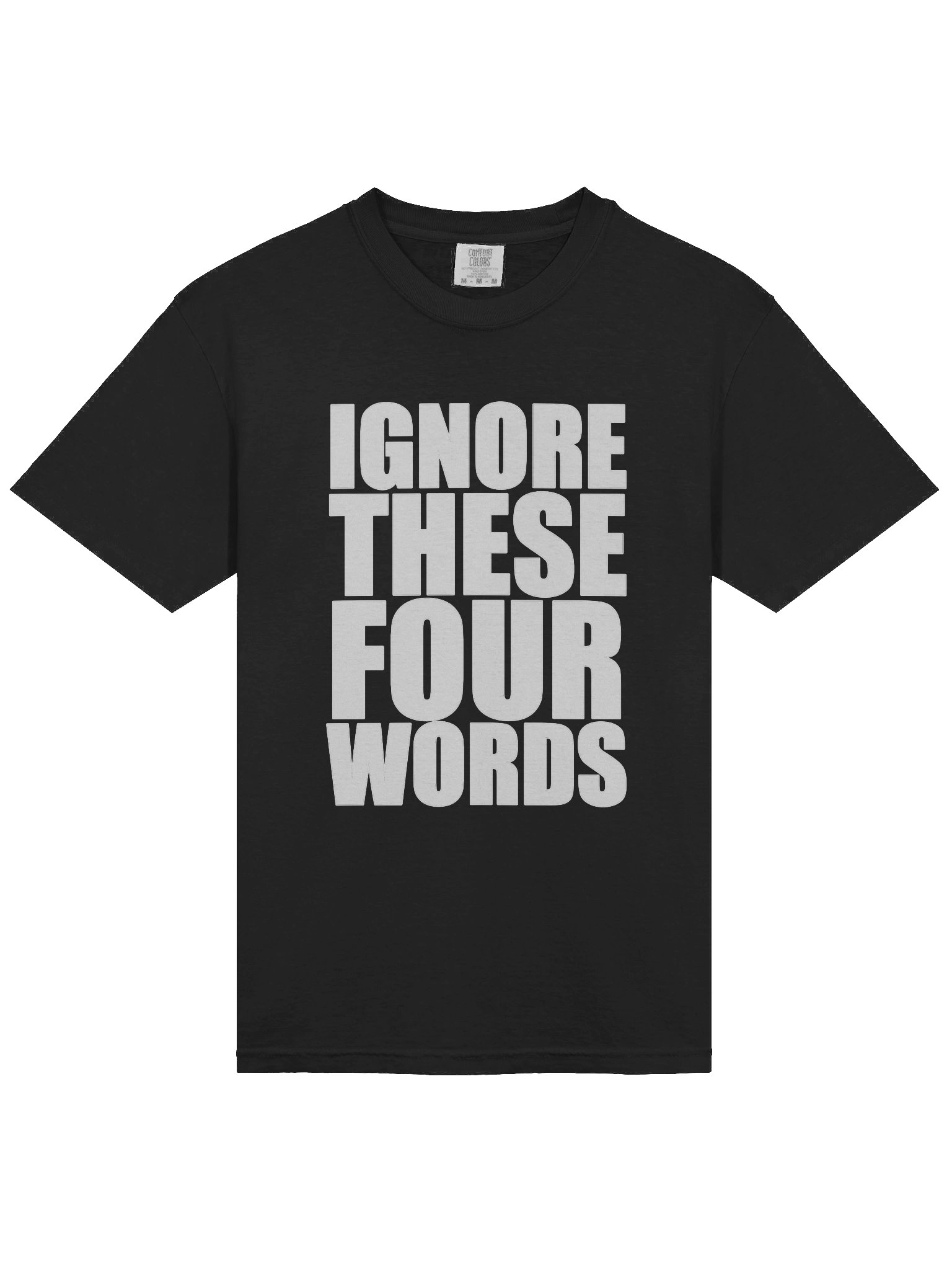 'Ignore These Four Words' - Tee product image (3)