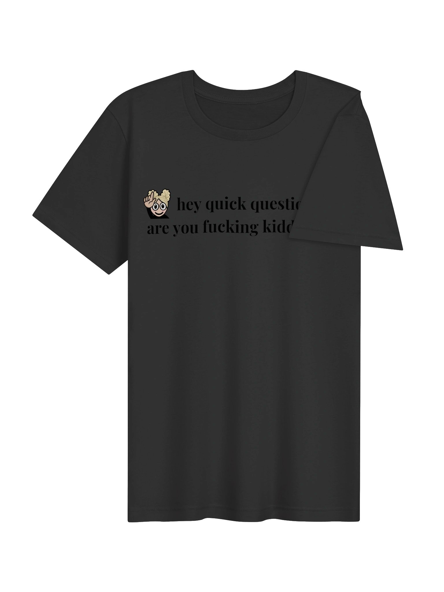Hey, Quick Question T-Shirt product image (4)