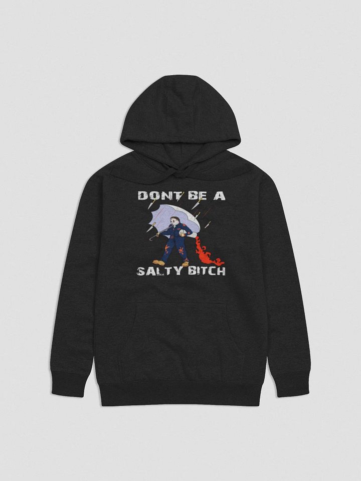 dont be a salty bitch hoodie product image (1)