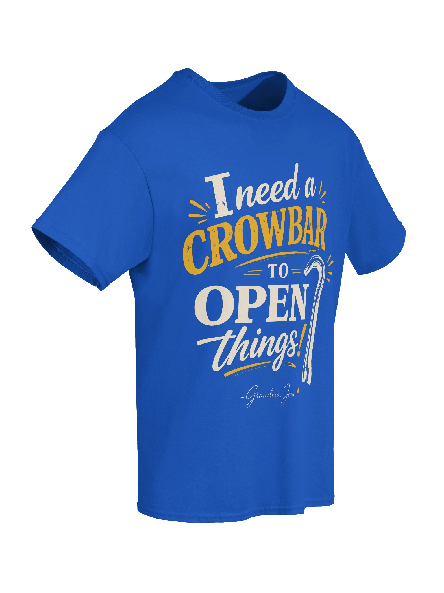 I need a crowbar to open things! - t-shirt product image (2)