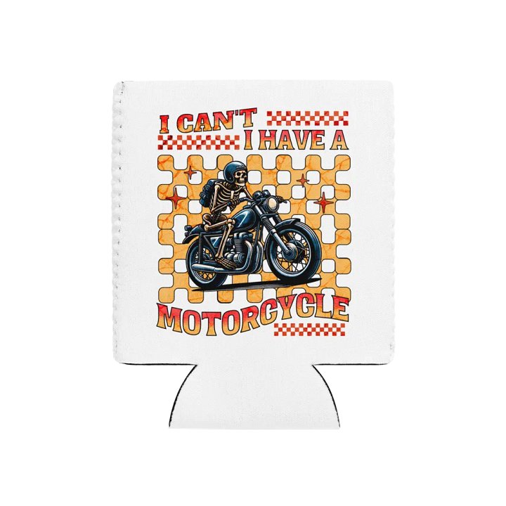 I Cant I Have A Motorcycle Skeleton Ride Can Cooler product image (1)