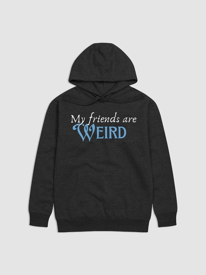 Friends are weird hoodie product image (1)