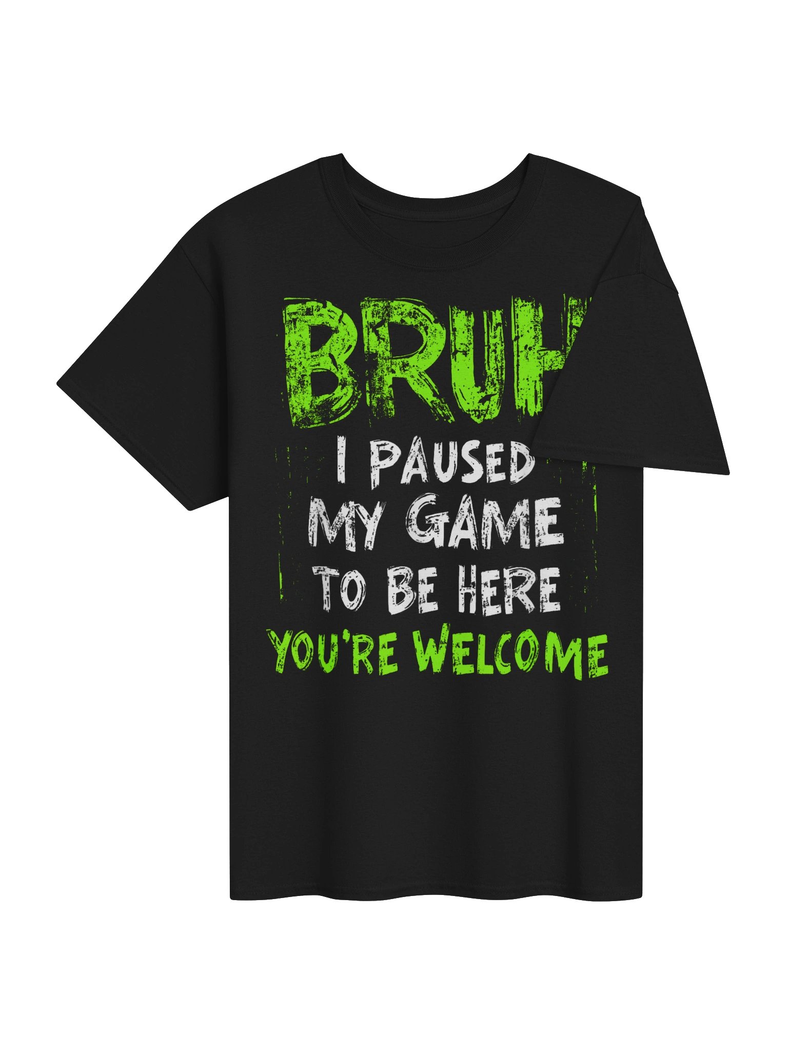 Bruh I Paused My Game To Be Here T-Shirt product image (4)