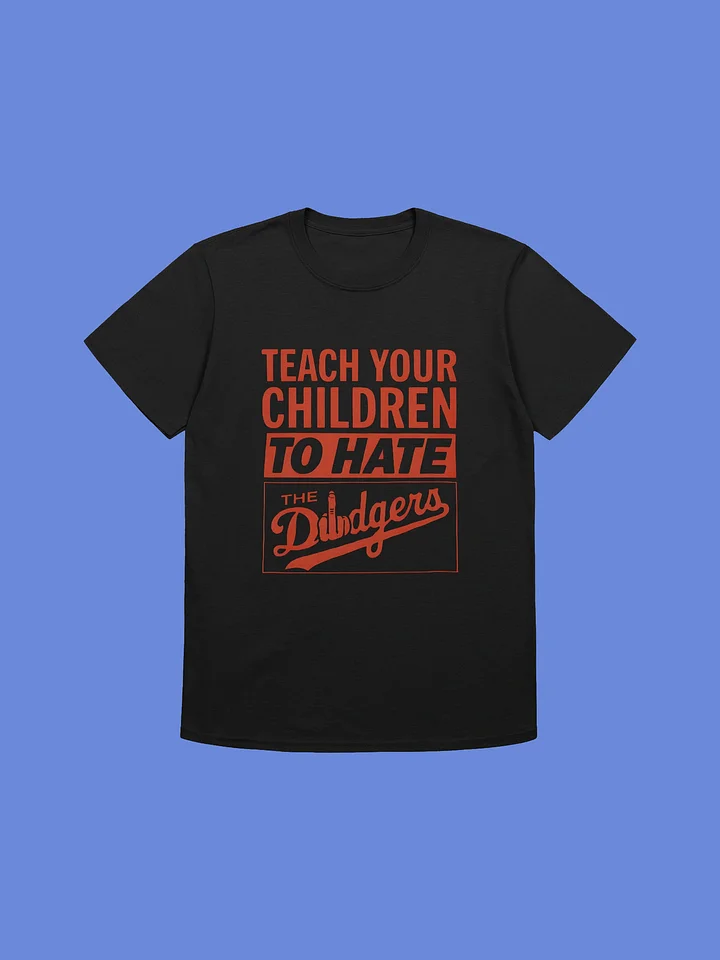 Teach Your Children To Hate The Dodgers Shirt product image (1)