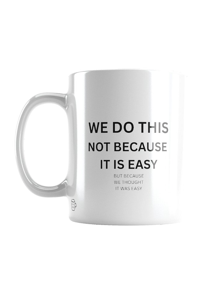 We Thought It Was Easy Mug – Funny Effort Meme Coffee Mug | 11oz Student & Founder Gift product image (1)