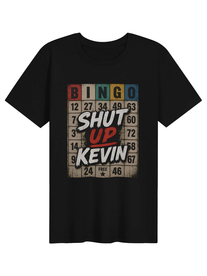 Bingo Shut Up Kevin Shirt product image (1)