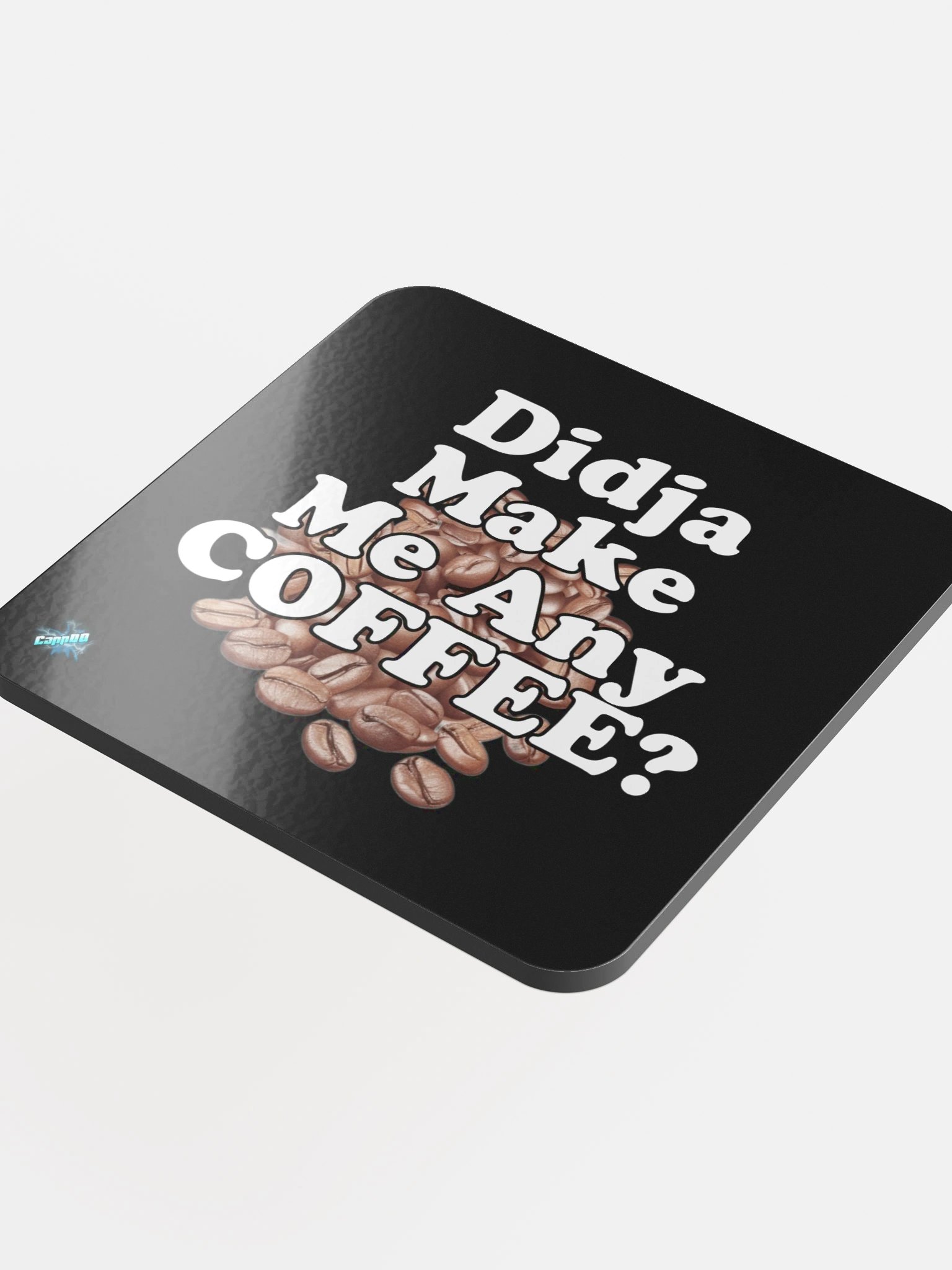 Didja Make Me Any Coffee Coaster product image (4)