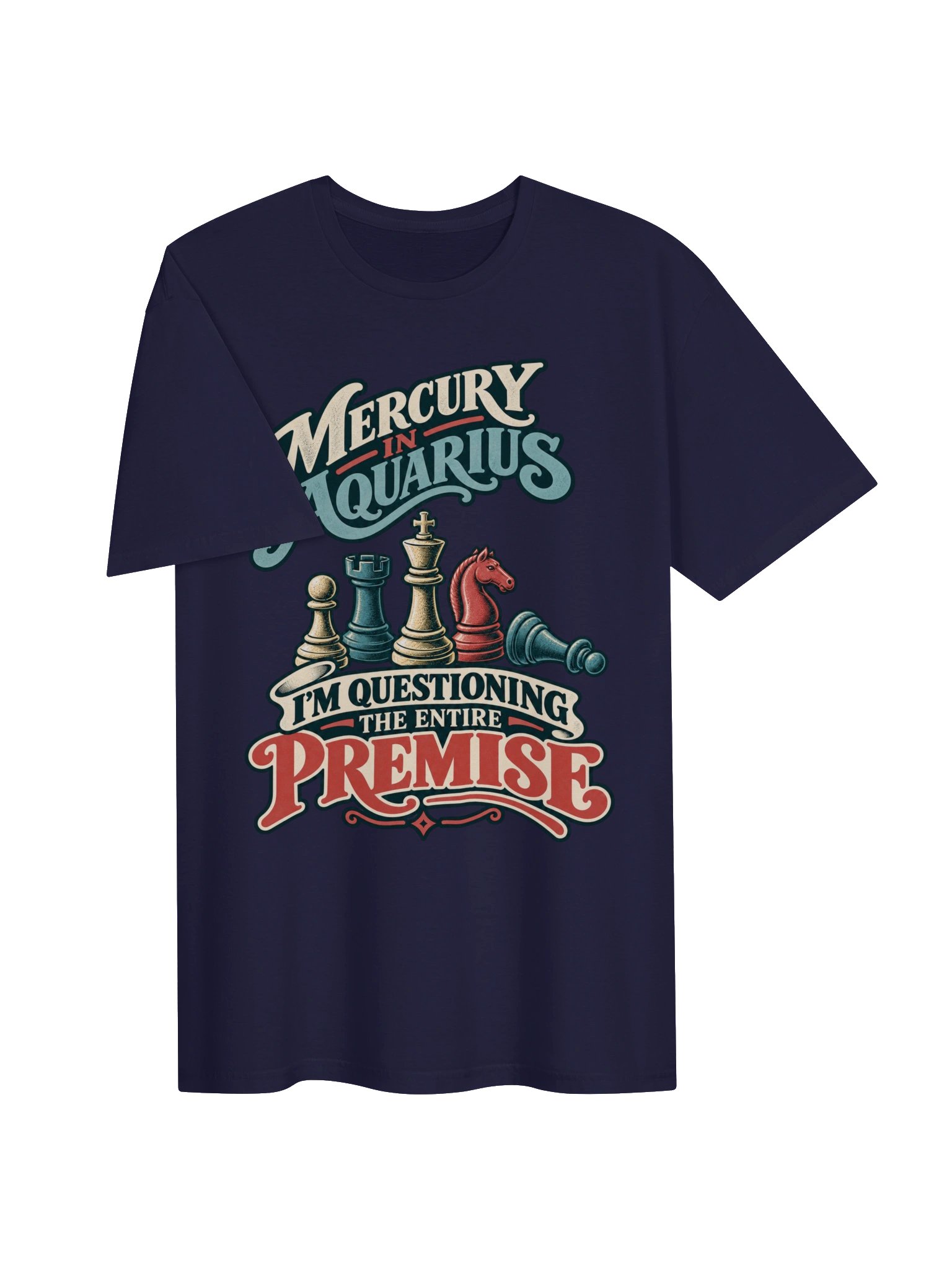 Mercury in Aquarius I’m Questioning the Entire Premise Tee product image (3)