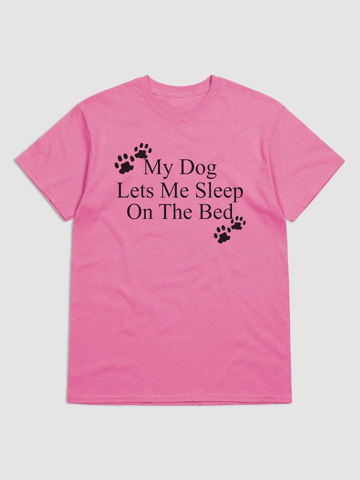 My dog lets me sleep on the bed - shirt product image (2)